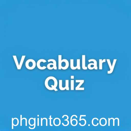 Exploring the World of Vocabulary Quiz: A Journey with 'phginto'
